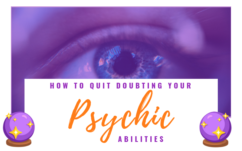 How to Quit Doubting Your Psychic Abilities